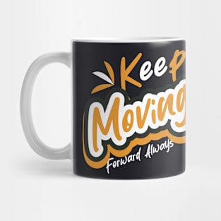 Keep Moving Forward Always Mug